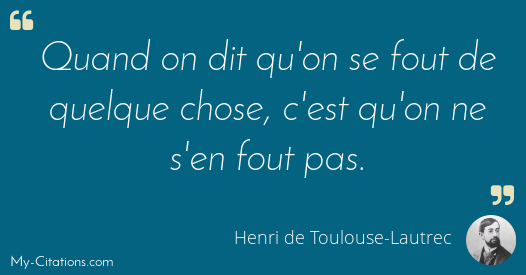 Citation Henri De Toulouse Lautrec